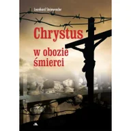 Religia i religioznawstwo - Chrystus w obozie śmierci - miniaturka - grafika 1