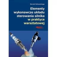 Technika - Wydawnictwa Komunikacji i Łączności WKŁ Elementy wykonawcze układu sterowania silnika w praktyce warsztatowej. Budowa, działanie, diagnostyka Gerald Schneehage - miniaturka - grafika 1