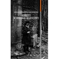 Historia Polski - Marcinkiewicz-Kaczmarczyk Anna Kobiety w obronie Warszawy - miniaturka - grafika 1