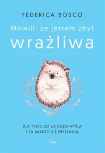 Feeria Mówili, że jestem zbyt wrażliwa - Psychologia - miniaturka - grafika 2