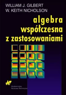 Algebra współczesna z zastosowaniami - Gilbert William J., Nicholson Keith W. - Matematyka - miniaturka - grafika 1