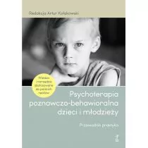 GWP Gdańskie Wydawnictwo Psychologiczne - Naukowe Psychoterapia poznawczo-behawioralna dzieci i młodzieży. Przewodnik praktyka Kołakowski Artur, red. - Poradniki psychologiczne - miniaturka - grafika 1