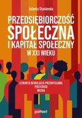 Podręczniki dla szkół wyższych - Przedsiębiorczość społeczna i kapitał społeczny w XXI wieku. Czwarta rewolucja przemysłowa – postcovid – wojna - Jolanta Stanienda - książka - miniaturka - grafika 1