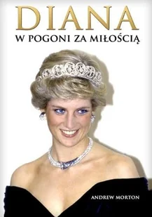 Diana. W pogoni za miłością - Biografie i autobiografie - miniaturka - grafika 1