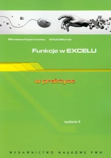 Funkcje w Excelu w praktyce - Kopertowska Mirosława, Sikorski Witold - książka - Systemy operacyjne i oprogramowanie - miniaturka - grafika 1