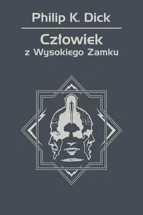 Philip K. Dick Człowiek z Wysokiego Zamku - Fantasy - miniaturka - grafika 1