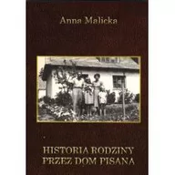 Wywiady, wspomnienia - MANUFAKTURA SŁ$564W Historia Rodziny przez dom pisana MALICKA ANNA - miniaturka - grafika 1
