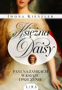 księżna daisy. pani na zamkach w książu i pszczynie - Biografie i autobiografie - miniaturka - grafika 1