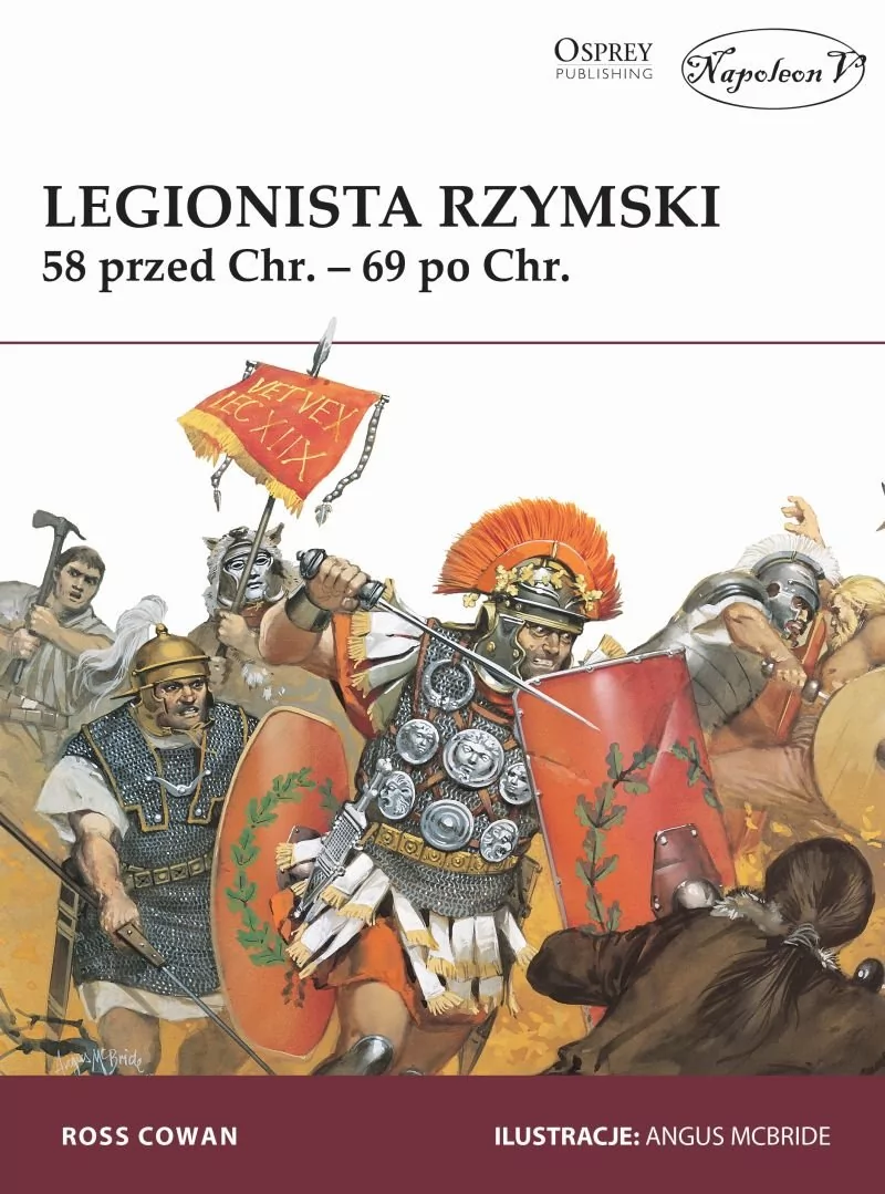 Legionista rzymski. 58 przed Chr.  69 po Chr.