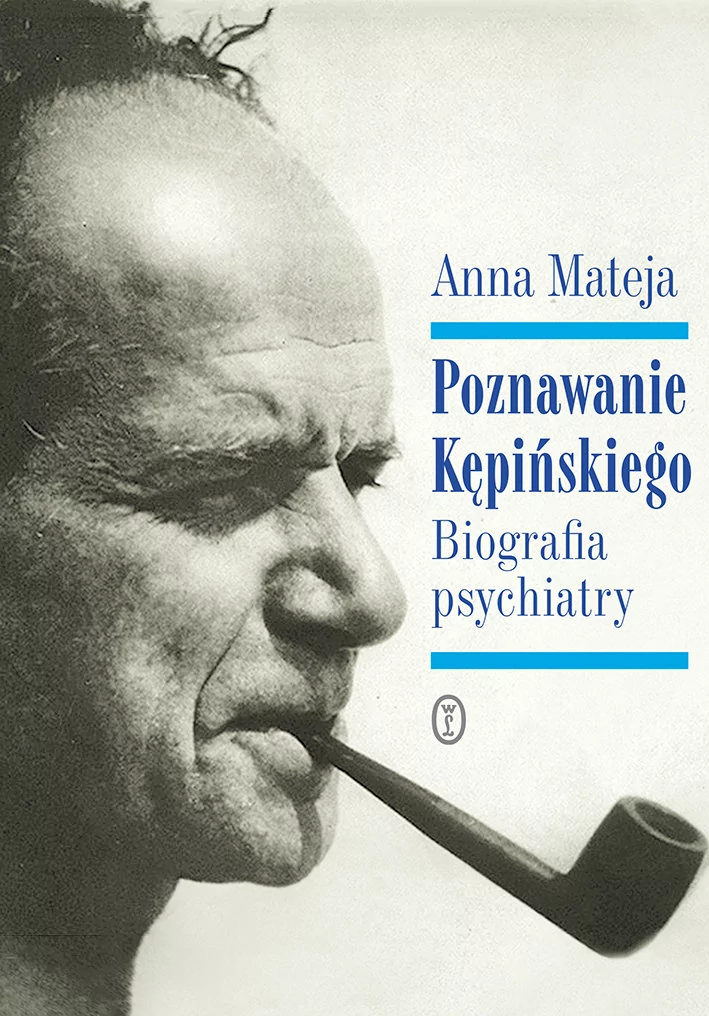 Anna Mateja Poznawanie Kępińskiego Biografia psychiatry