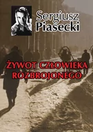 Pamiętniki, dzienniki, listy - LTW Żywot człowieka rozbrojonego - Sergiusz Piasecki - miniaturka - grafika 1