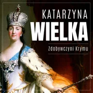 Audiobooki - biografie - Katarzyna Wielka. Zdobywczyni Krymu - miniaturka - grafika 1