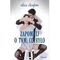 Pascal Alice Clayton Zapomnij o tym, co było - Romanse - miniaturka - grafika 1