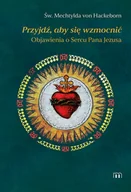 Religia i religioznawstwo - Przyjdź, aby się wzmocnić. Objawienia o Sercu Pana Jezusa - miniaturka - grafika 1
