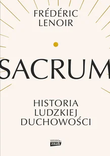 Sacrum. Historia ludzkiej duchowości - Felietony i reportaże - miniaturka - grafika 1