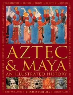 Charles Phillips Aztec and Maya An Illustrated History - Obcojęzyczne książki historyczne - miniaturka - grafika 1