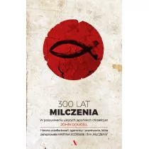 300 lat milczenia. W poszukiwaniu ukrytych japońskich chrześcijan - JOHN DOUGILL - Felietony i reportaże - miniaturka - grafika 1