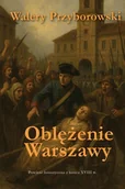 Historia świata - Oblężenie Warszawy - powieść historyczna - Walery Przyborowski - książka - miniaturka - grafika 1