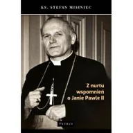 Historia świata - Z Nurtu Wspomnień O Janie Pawle Ii Stefan Misiniec - miniaturka - grafika 1