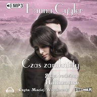 Audiobooki - literatura popularnonaukowa - Saga rodziny Hallmanów Tom 1. Czas zamknięty Hanna Cygler - miniaturka - grafika 1