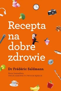 Dr Frederic Saldmann Recepta na dobre zdrowie - Zdrowie - poradniki Dr Frederic Saldmann Recepta na dobre zdrowie - Zdrowie - poradniki - miniaturka - grafika 2