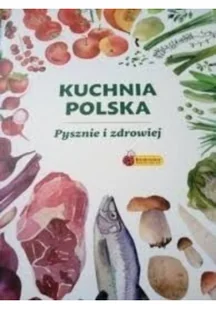 Kuchnia Polska Pysznie i zdrowiej Używana - Poradniki hobbystyczne Kuchnia Polska Pysznie i zdrowiej Używana - Poradniki hobbystyczne - miniaturka - grafika 2