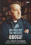 E-booki - religia i ezoteryka - Oby wszyscy tak milczeli o Bogu! Z ks. Józefem Tischnerem rozmawia Anna Karoń-Ostrowska - miniaturka - grafika 1