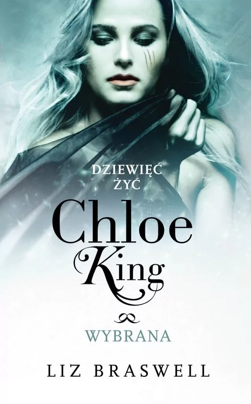 Dziewięć żyć Chloe King Tom 3 Wybrana - Braswell Liz