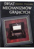 Książki o kulturze i sztuce - Świat mechanizmów grających - miniaturka - grafika 1
