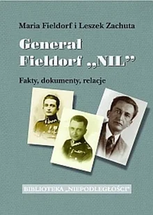 Generał Fieldorf Nil. Fakty, dokumenty, relacje - Biografie i autobiografie - miniaturka - grafika 1
