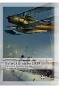 Militaria i wojskowość - Bałtyckie niebo 1939. Niemieckie lotnictwo morskie - Andrzej Olejko - miniaturka - grafika 1