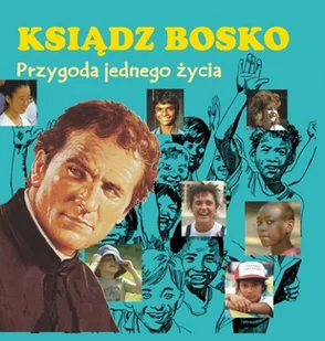 Ksiądz Bosko Przygoda jednego życia - Biografie i autobiografie - miniaturka - grafika 1