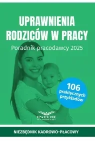 Uprawnienia rodziców w pracy 2025 - Prawo Uprawnienia rodziców w pracy 2025 - Prawo - miniaturka - grafika 1