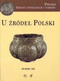 U źródeł Polski do roku 1038 - Historia Polski - miniaturka - grafika 1