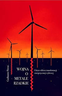 Kogut Wojna o metale rzadkie. Ukryte oblicze transformacji energetycznej i cyfrowej PITRON GUILLAUME - Nauki przyrodnicze - miniaturka - grafika 2