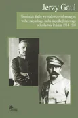 Historia Polski - Niemieckie służby wywiadowczo-informacyjne wobec radykalnego ruchu niepodległościowego w Królestwie Polskim 1914-1918 - miniaturka - grafika 1