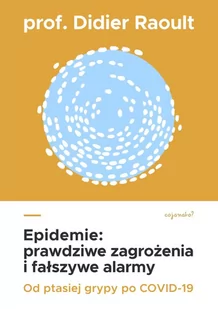 CoJaNaTo Epidemie. Prawdziwe zagrożenia i fałszywe alarmy Didier Raoult - Literatura popularno naukowa dla młodzieży - miniaturka - grafika 2