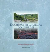 Religia i religioznawstwo - Duchowa pielgrzymka do Lourdes - miniaturka - grafika 1