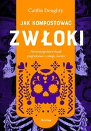 E-booki - literatura faktu - Jak kompostować zwłoki. Niewiarygodne rytuały pogrzebowe z całego świata - miniaturka - grafika 1