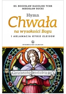 ks. Bogusław Nadolski TChr, Mirosław Rucki Hymn Chwała na wysokości Bogu - Książki religijne obcojęzyczne - miniaturka - grafika 2