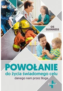 Powołanie do życia świadomego celu Os Guinness - Religia i religioznawstwo - miniaturka - grafika 2