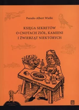 Atut Księga sekretów o cnotach ziół kamieni i źwierząt niektórych - Wielki Pseudo-Albert