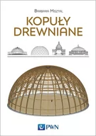 Książki o architekturze - Wydawnictwo Naukowe PWN Kopuły drewniane - Barbara Misztal - miniaturka - grafika 1