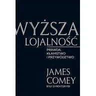 Felietony i reportaże - James Comey Wyższa lojalność - miniaturka - grafika 1