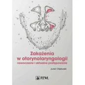 Książki medyczne - Zakażenia w otorynolaryngologii. Nowoczesne i aktualne postępowanie - miniaturka - grafika 1