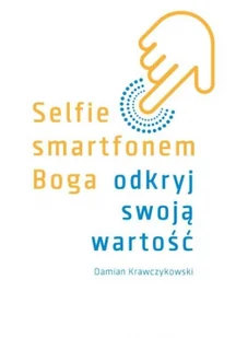Selfie smartfonem Boga. Odkryj swoją wartość - Religia i religioznawstwo - miniaturka - grafika 2