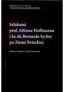 Szlakami prof Alfonsa Hoffmanna i ks dr Bernarda Sychty po Ziemi Świeckiej - Biografie i autobiografie - miniaturka - grafika 1