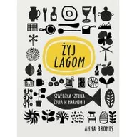 Psychologia - LIVE LAGOM SZWEDZKA SZTUKA ŻYCIA W HARMONII ANNA BRONES - miniaturka - grafika 1