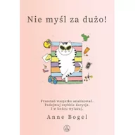 Poradniki psychologiczne - Bez Fikcji Nie myśl za dużo! Anne Bogel - miniaturka - grafika 1