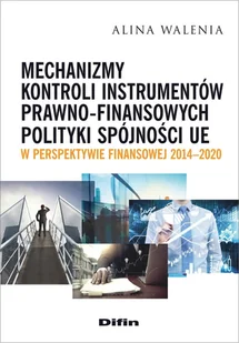 Mechanizmy kontroli instrumentów prawno-finansowych polityki spójności UE w perspektywie finansowej 2014-2020 - Ekonomia - miniaturka - grafika 1